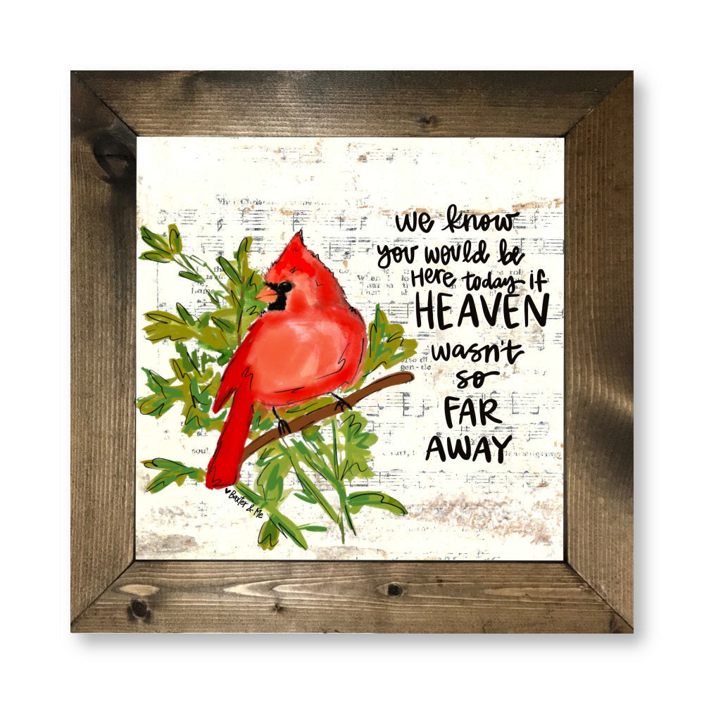If Heaven Wasn't So Far Away Framed Art