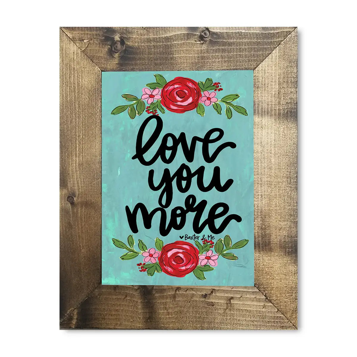 Love You More - 8" x 10", Framed Art