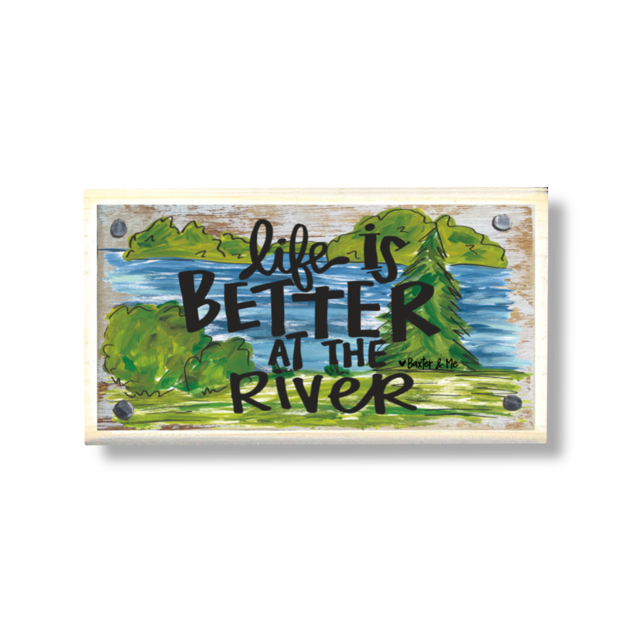 Life is Better at the River Happy Block