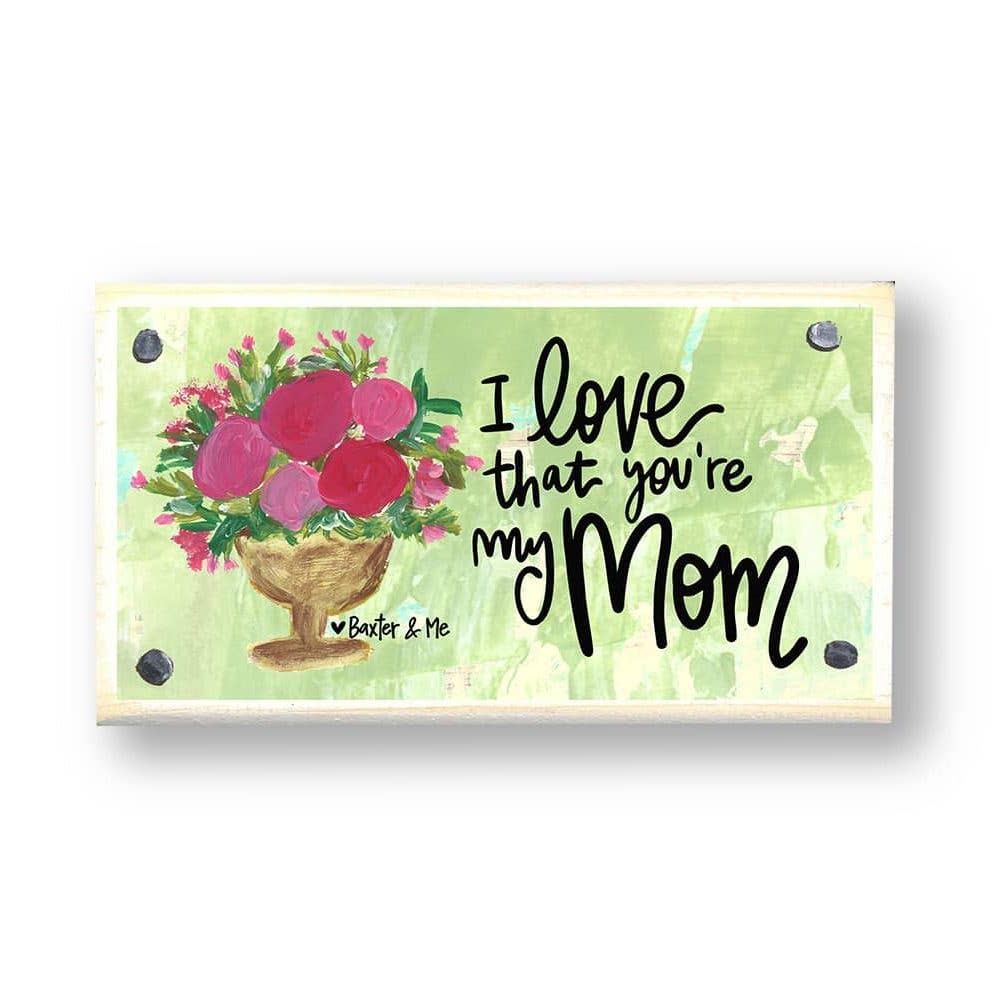 I Love That You're My Mom Happy Block