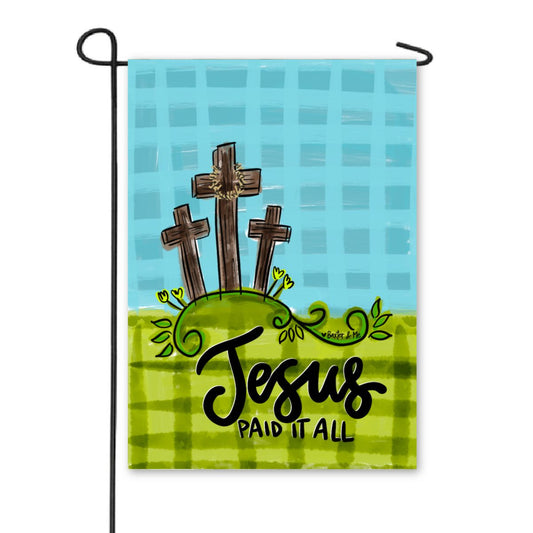 Jesus Paid it All 3 Crosses Garden Flag