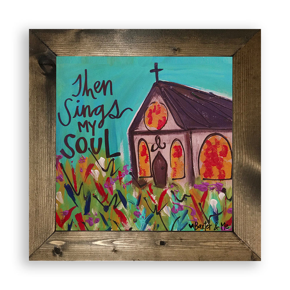 Then Sings My Soul - Framed Art