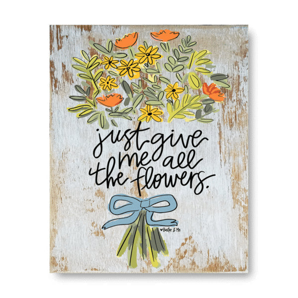Give Me All The Flowers - Wrapped Canvas