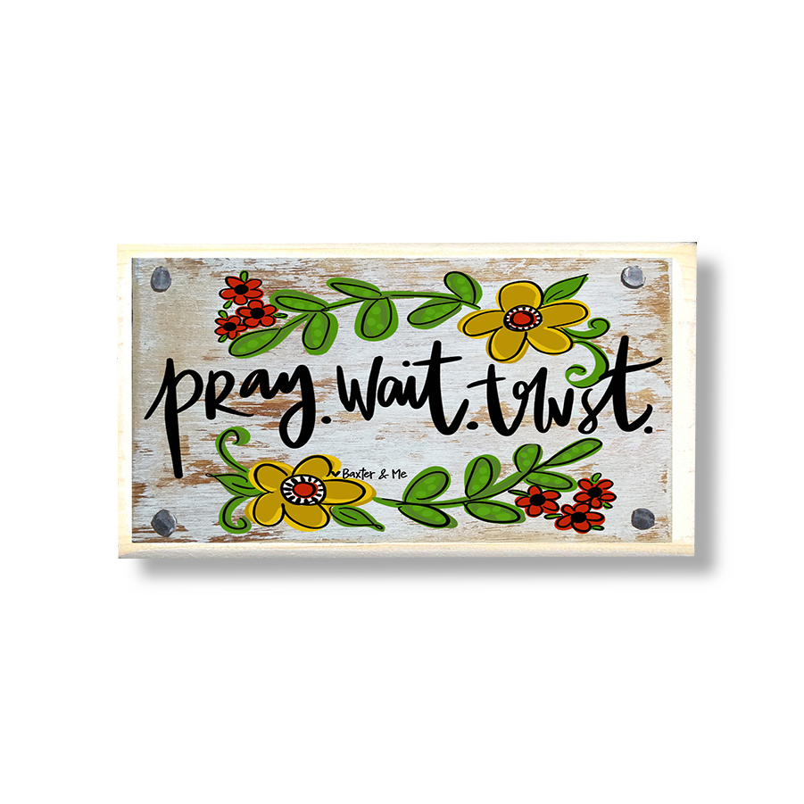 Pray Wait Trust Happy Block