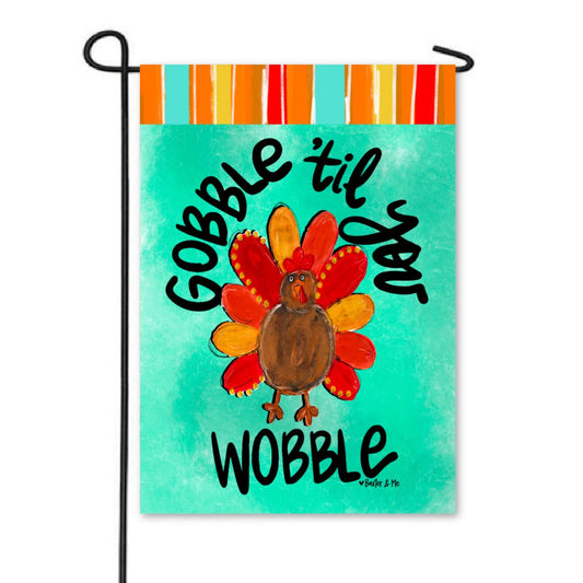 Gobble Until You Wobble Turkey Garden Flag