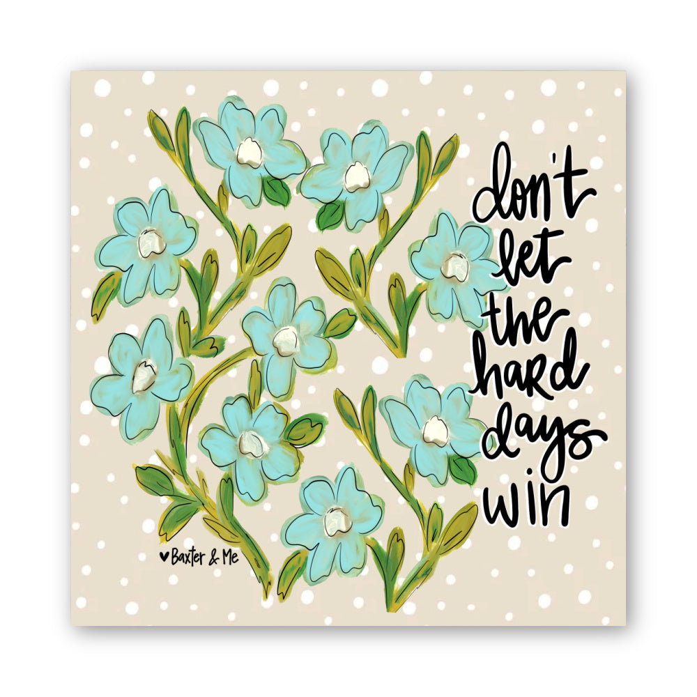 Don't Let the Hard Days Win Wrapped Canvas