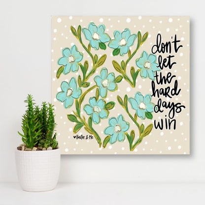 Don't Let the Hard Days Win Wrapped Canvas
