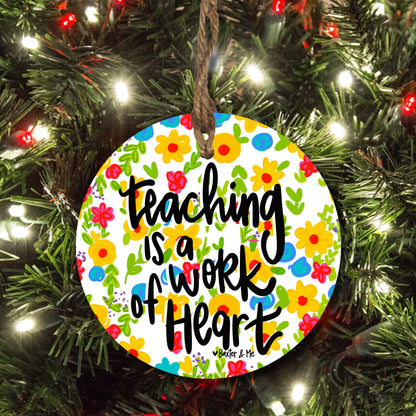 Teaching is a Work of Heart Ornament
