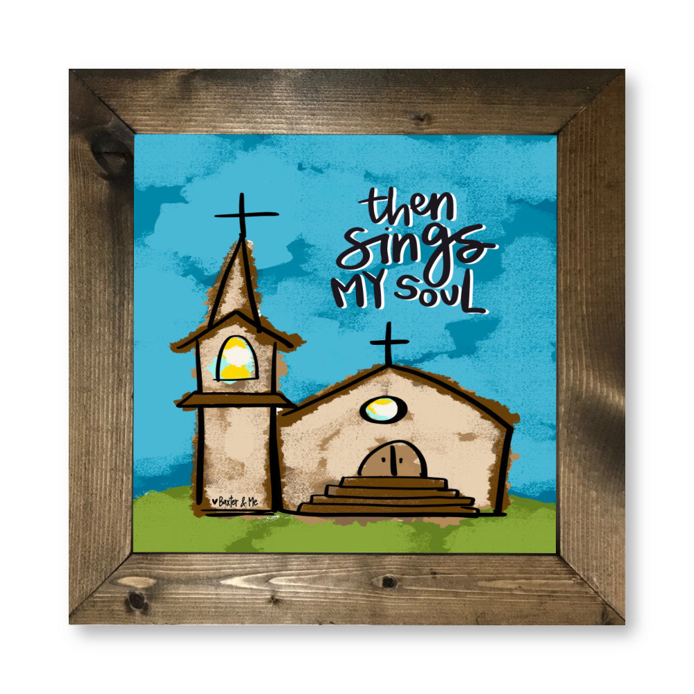 Then Sings My Soul Church Framed Art