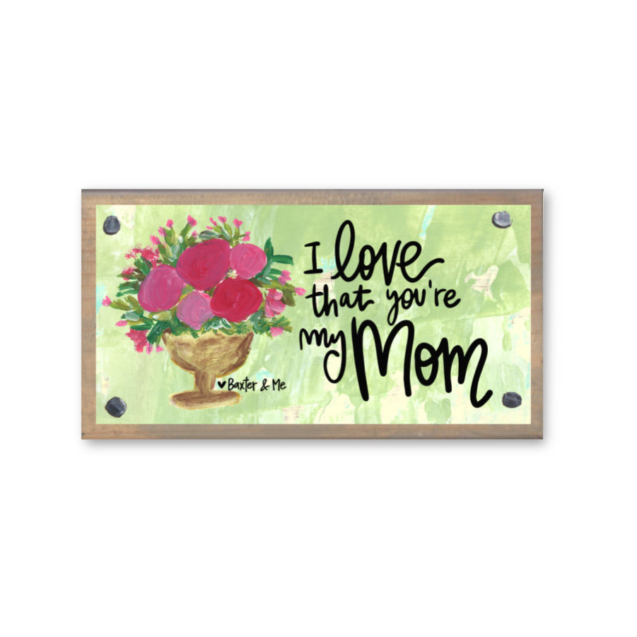 I Love That You're My Mom Happy Block