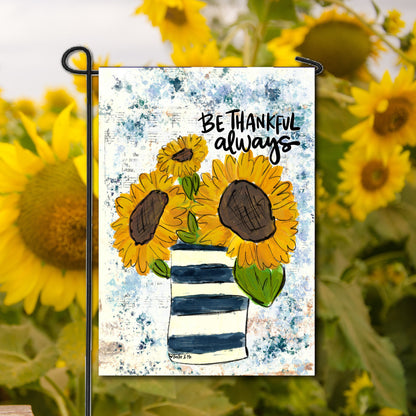 Be Thankful Always Sunflower Vase Garden Flag