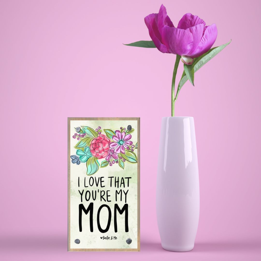 I Love That You're My Mom Happy Block