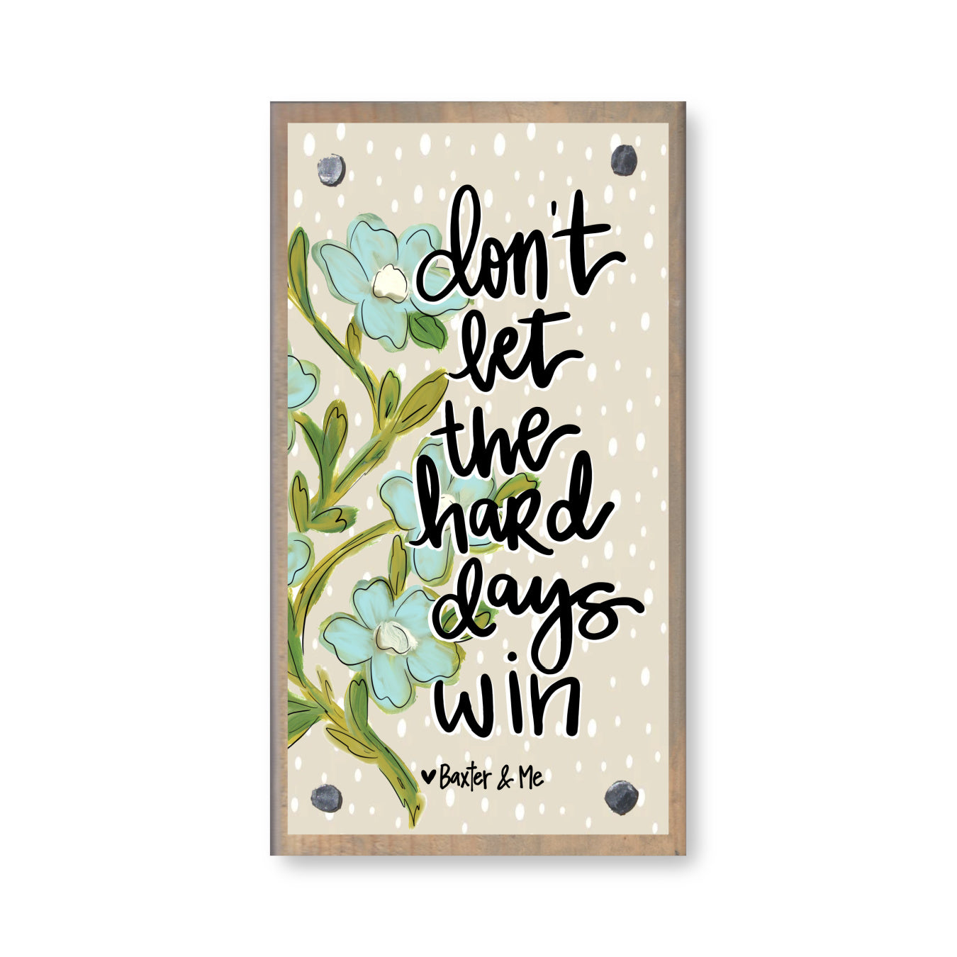 Don't Let the Hard Days Win Happy Block