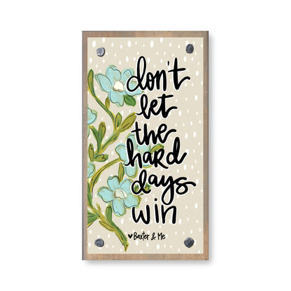 Don't Let the Hard Days Win Happy Block