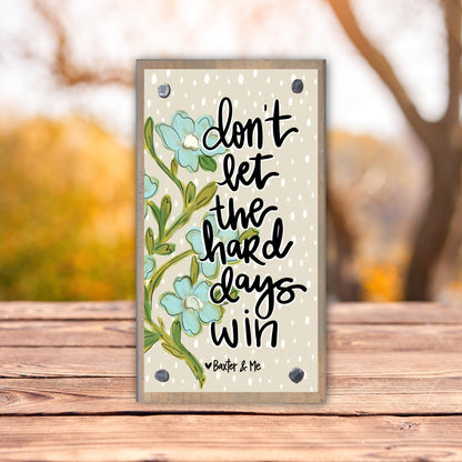 Don't Let the Hard Days Win Happy Block