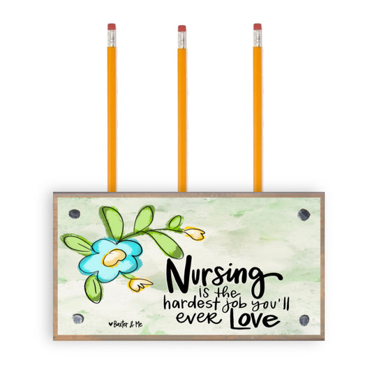 Nursing is the Hardest Job Pencil Pen Holder