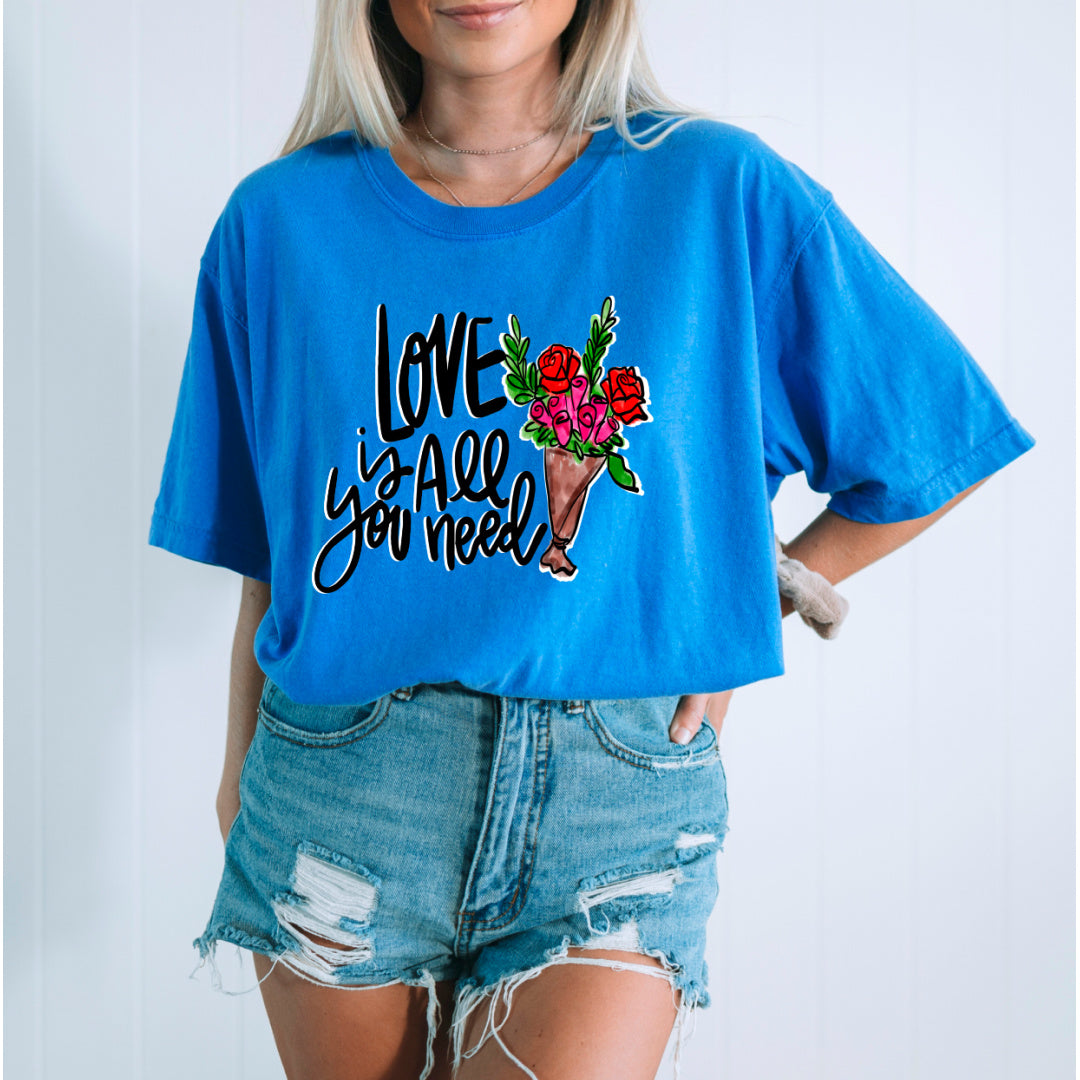 Love is All You Need T-Shirt