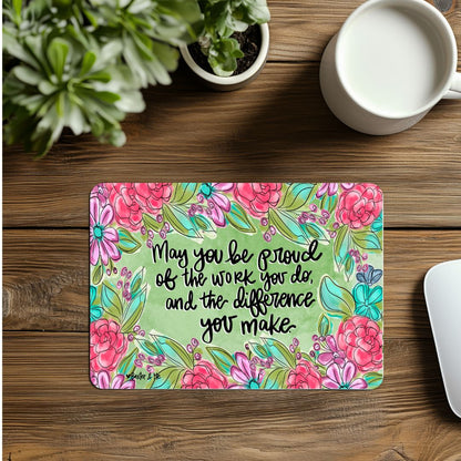 Proud of the Work You Do Floral Mouse Pad