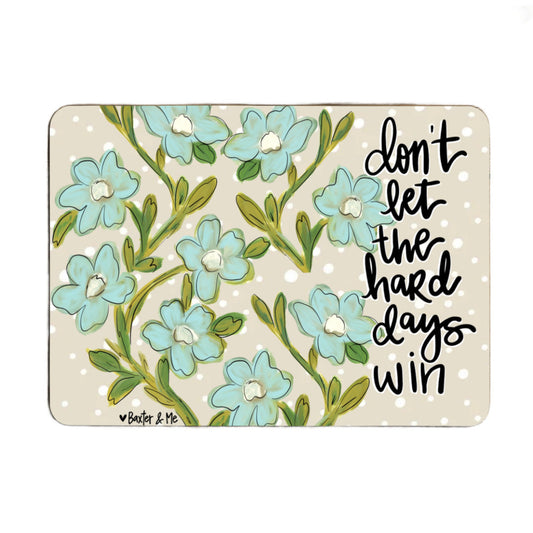 Don't Let the Hard Days Win Mouse Pad