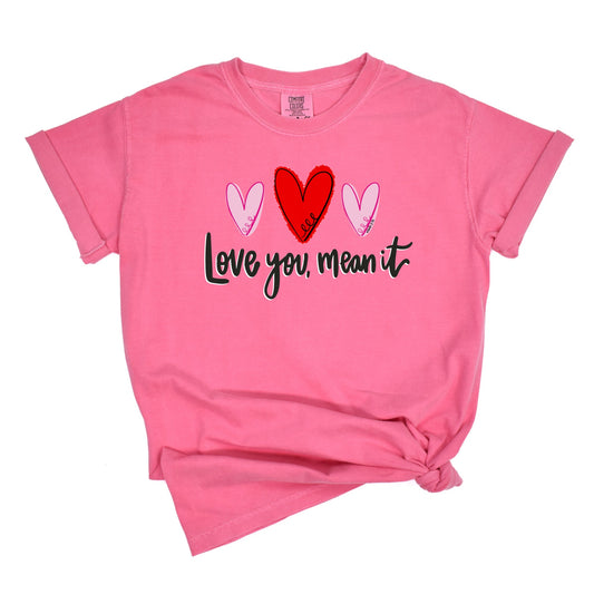 Love You Mean It T-Shirt