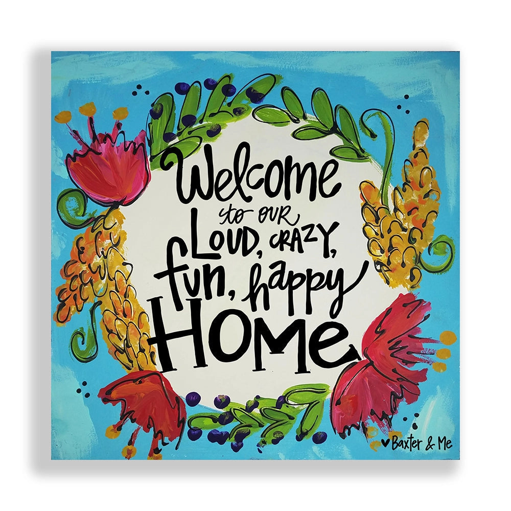 Welcome To Our Crazy Home - Wrapped Canvas