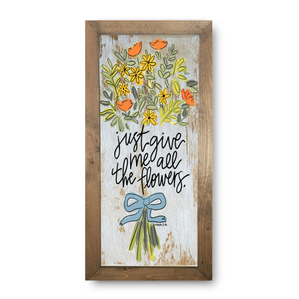 Give Me All The Flowers - Framed Art
