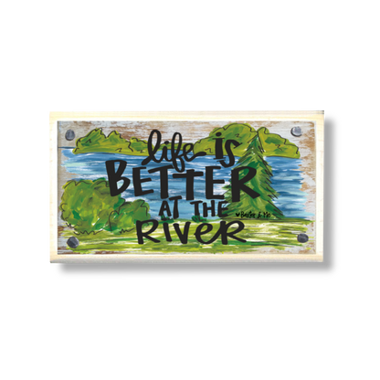 Life is Better at the River Happy Block
