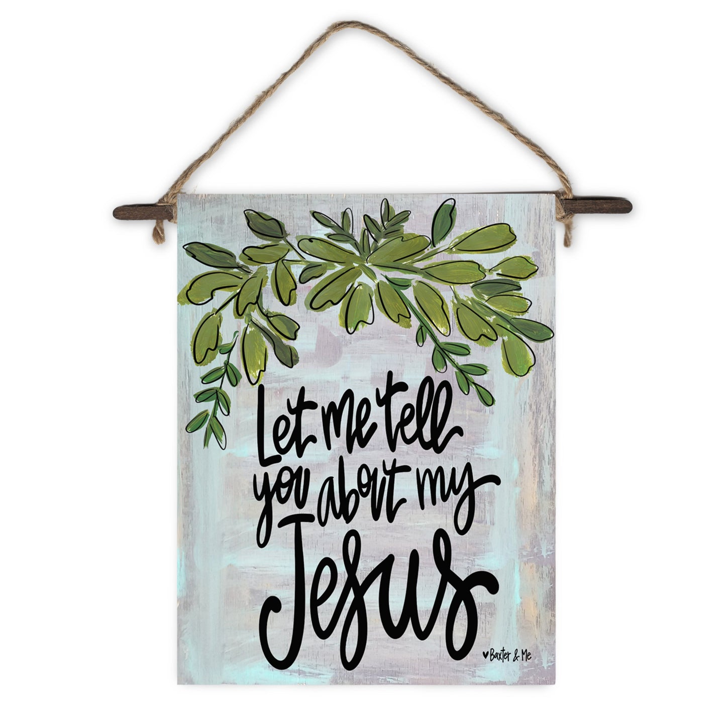 Let Me Tell You About My Jesus Mini Wall Hanging
