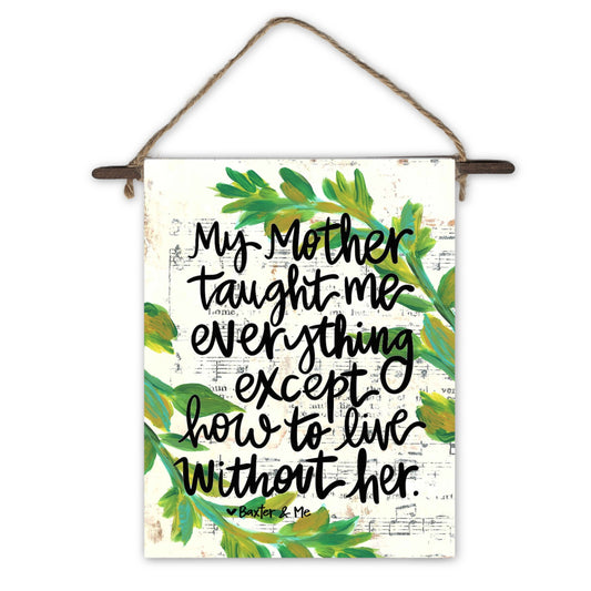 Mother Taught Me Everything Mini Wall Hanging
