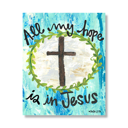All My Hope Is In Jesus - Wrapped Canvas, 8" x 10"