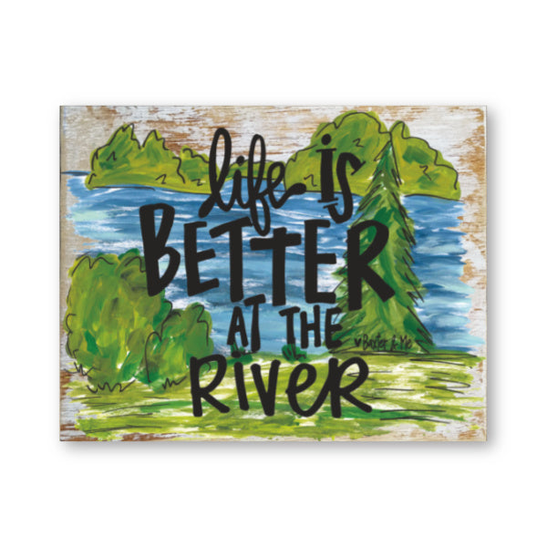 Life Is Better At The River - Wrapped Canvas