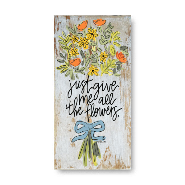 Give Me All The Flowers - Wrapped Canvas