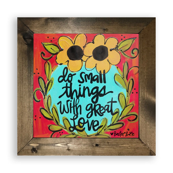 Small Things With Great Love - Framed Art