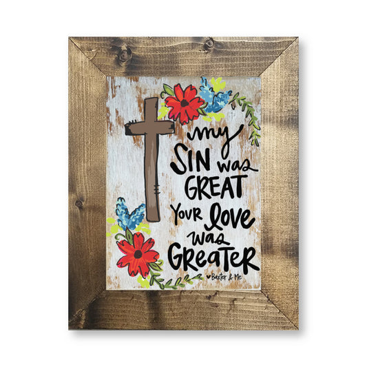 Your Love Was Greater - Framed Art, 8" x 10"