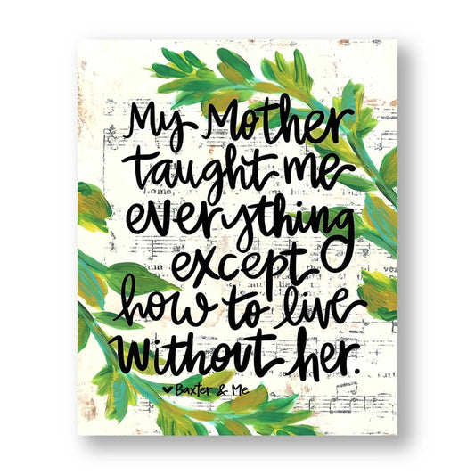 Mother Taught Me Everything - Wrapped Canvas, 8" x 10"