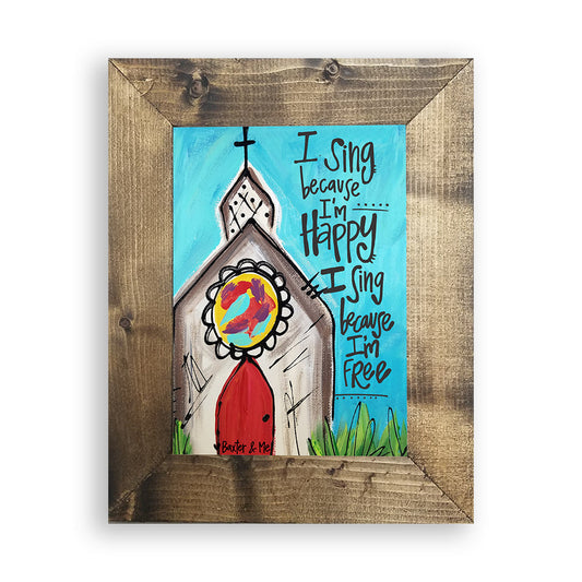 I Sing Because I'm Happy - Framed Art; 8" x 10"