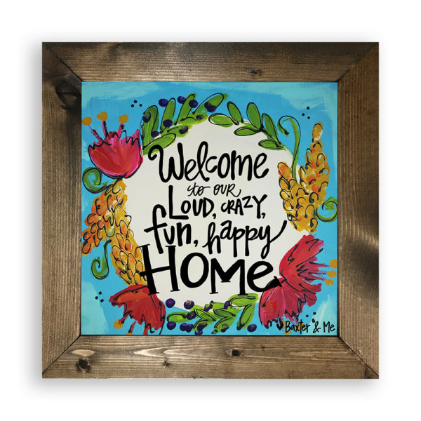 Welcome To Our Crazy Home - Framed Art