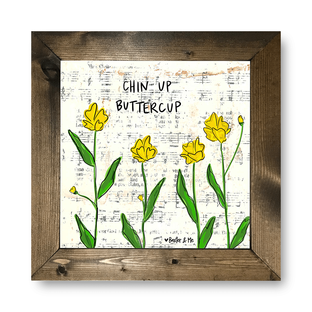 Chin Up Buttercup - Framed Art