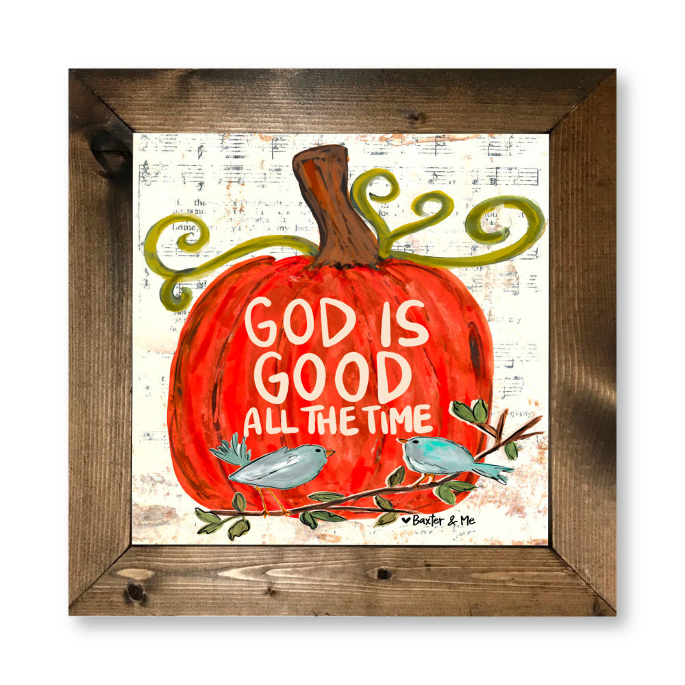 God is Good All the Time Framed Art