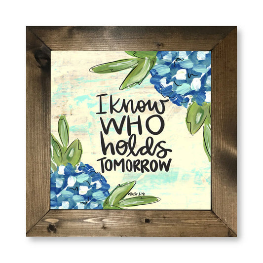 I Know Who Holds Tomorrow Framed Art