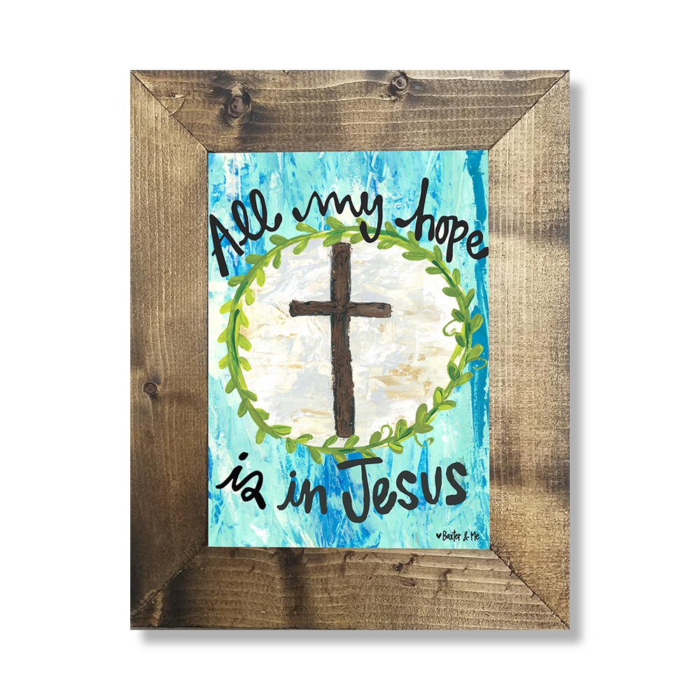 All My Hope Is In Jesus - Framed Art, 8" x 10"