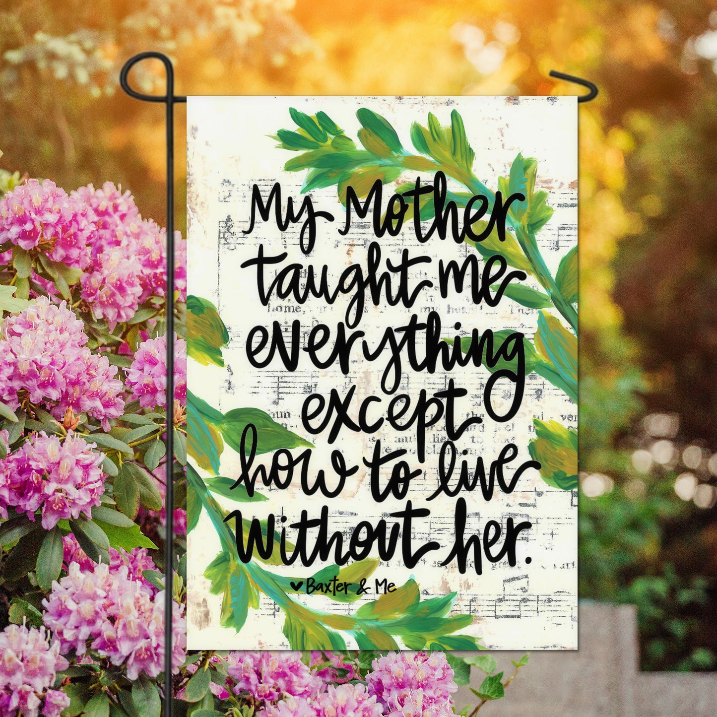 Mother Taught Me Everything Garden Flag