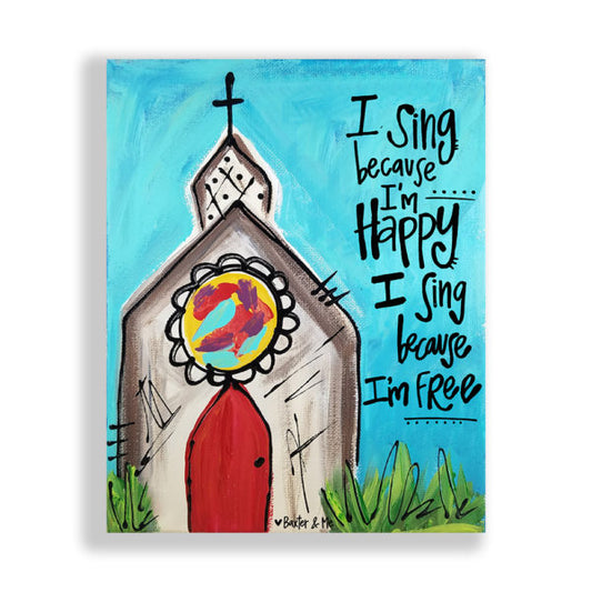 I Sing Because I'm Happy - Wrapped Canvas; 8" x 10"