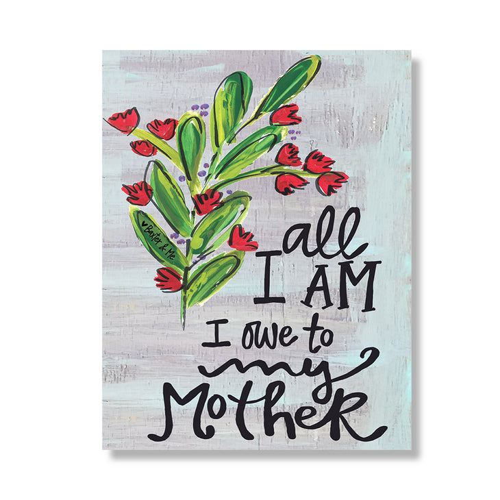 Owe All To My Mother - Wrapped Canvas, 8" x 10"