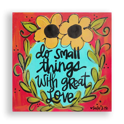 Small Things With Great Love - Wrapped Canvas