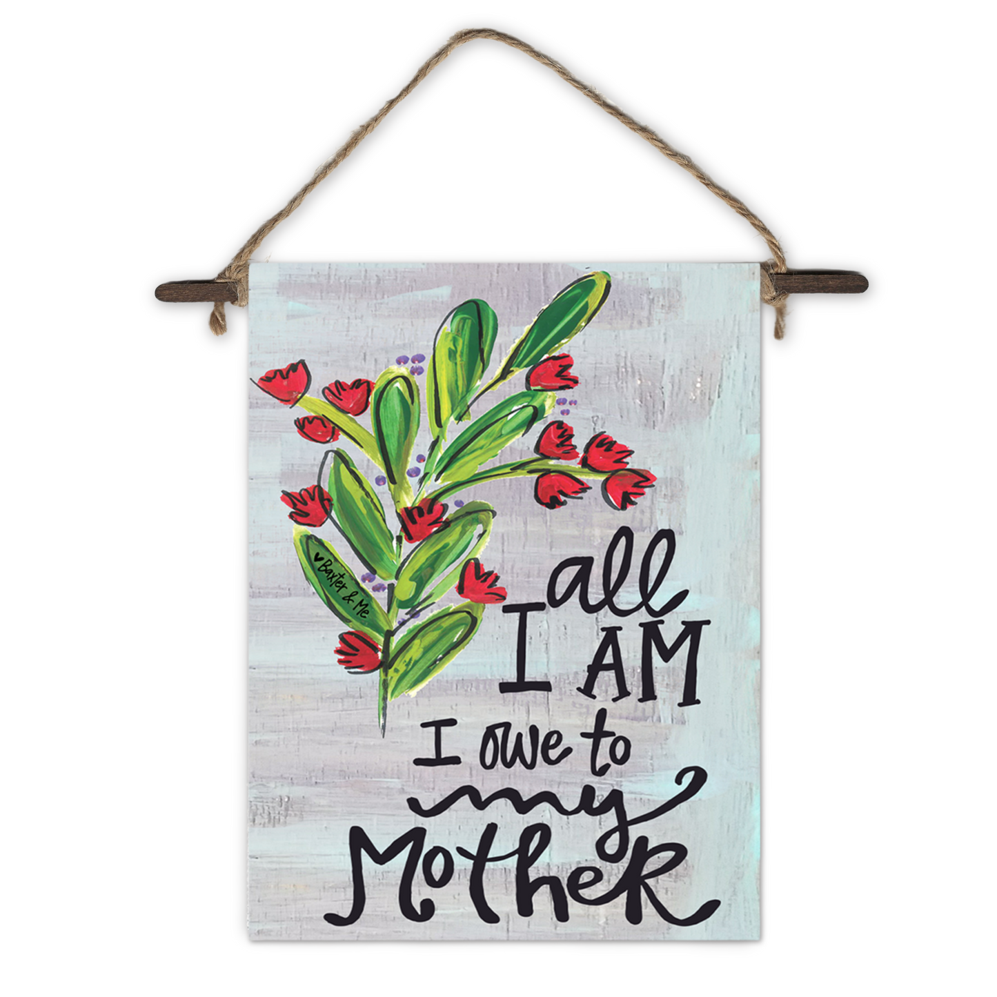 Owe All to my Mother Mini Wall Hanging